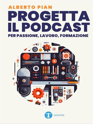 cover image of Progetta il podcast per passione, lavoro, formazione